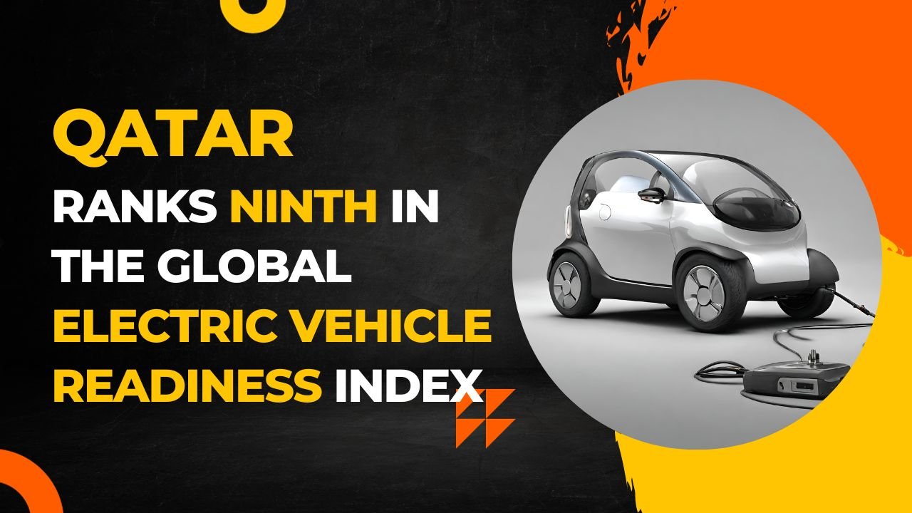 Qatar Ranks Ninth in Global Electric Vehicle Readiness Index